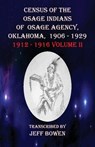 Census of the Osage Indians of Osage Agency, Oklahoma, 1906-1929: 1912-1916 Volume II - Jeff Bowen - 9781649681812