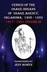 Census of the Osage Indians of Osage Agency, Oklahoma, 1906- - Jeff Bowen - 9781649681850