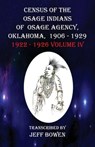 Census of the Osage Indians of Osage Agency, Oklahoma, 1906-1929: 1922-1926 Volume IV - Jeff Bowen - 9781649681898