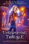 Unsuspecting Trouble - Sarah Noffke ; Michael Anderle - 9781649717566