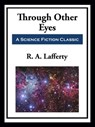 Through Other Eyes - R. A. Lafferty - 9781649740205