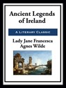 Ancient Legends of Ireland - Lady Jane Francesca Agnes Wilde - 9781649740229
