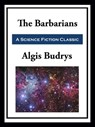 The Barbarians - Algis Budrys - 9781649740557