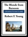 The Blonde from Barsoom - Robert F. Young - 9781649740564