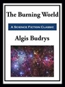 The Burning World - Algis Budrys - 9781649740588