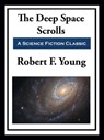 The Deep Space Scrolls - Robert F. Young - 9781649740595
