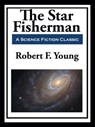 The Star Fisherman - Robert F. Young - 9781649740700