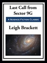 Last Call from Sector 9G - Leigh Brackett - 9781649740977