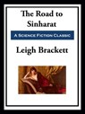 The Road to Sinharat - Leigh Brackett - 9781649741059