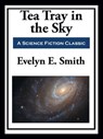 Tea Tray in the Sky - Evelyn E. Smith - 9781649741530