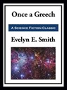 Once a Greech - Evelyn E. Smith - 9781649741608