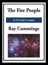 The Fire People - Ray Cummings - 9781649741974