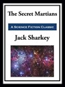 The Secret Martian - Jack Sharkey - 9781649742018
