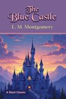The Blue Castle - L. M. Montgomery - 9781649742964