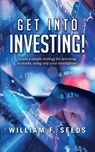 Get Into Investing! - William F Seeds - 9781649906113
