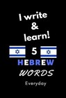 Notebook: I write and learn! 5 Hebrew words everyday, 6" x 9". 130 pages - DAHNI,  Abdelhamid - 9781650589770