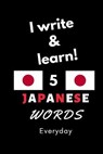 Notebook: I write and learn! 5 Japanese words everyday, 6" x 9". 130 pages - DAHNI,  Abdelhamid - 9781650711485