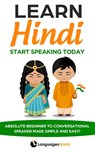 Learn Hindi: Start Speaking Today. Absolute Beginner to Conversational Speaker Made Simple and Easy! - Languages World - 9781652147732