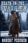 Death in the Valley: A Western Frontier Adventure - Robert Peecher - 9781652345398