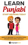Learn Punjabi: Start Speaking Today. Absolute Beginner to Conversational Speaker Made Simple and Easy! - Languages World - 9781652592525