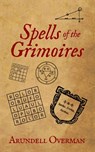 Spells of the Grimoires - Arundell Overman - 9781653471041