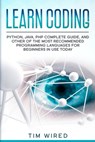 Learn Coding: Python, Java, PHP Complete Guide, and Other of the Most Recommended Programming Languages for Beginners in use Today - Tim Wired - 9781653688081