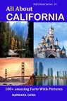 All About California: 100+ Amazing Facts With Pictures - Bandana Ojha - 9781655150357