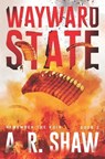 Wayward State: A Gripping Dystopian Crime Thriller - SHAW,  A. R. - 9781657823341