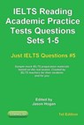 IELTS Reading. Academic Practice Tests Questions Sets 1-5. Sample mock IELTS preparation materials based on the real exams: Created by IELTS teachers - Jason Hogan - 9781657948785