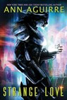 Strange Love: An Alien Abduction romance - Ann Aguirre - 9781658713764