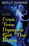 Even Tree Nymphs Get the Blues - Molly Harper - 9781660645916