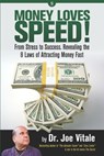 Money Loves Speed: From Stress to Success: Revealing the 8 Laws of Attracting Money Fast - Joe Vitale - 9781660781133