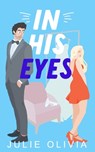 In His Eyes - Julie Olivia - 9781660845408
