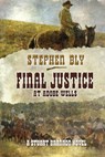 Final Justice at Adobe Wells - Stephen Bly - 9781661436780