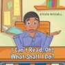 I Can't Read, Oh! What Shall I Do? - Steven Mitchell - 9781662401732