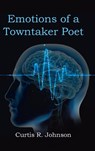 Emotions of a Towntaker Poet - Curtis R. Johnson - 9781662434310