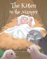 The Kitten in the Manger - Roberta F McLin Wilson - 9781662441585