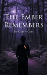 The Ember Remembers - Aileen Gebe - 9781662443541