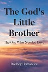 The God's Little Brother - Rodney Hernandez - 9781662455728