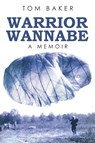 Warrior Wannabe - Tom Baker - 9781662466007