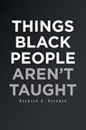 Things Black People Aren't Taught - Raymond K Boseman - 9781662468117