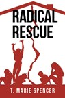 Radical Rescue - T. Marie Spencer - 9781662480782