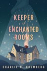 Keeper of Enchanted Rooms - Charlie N. Holmberg - 9781662500343