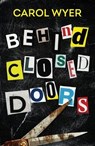 Behind Closed Doors - Carol Wyer - 9781662506116