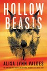 Hollow Beasts - Alisa Lynn Valdes - 9781662507168