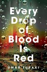 Every Drop of Blood Is Red - Umar Turaki - 9781662508110