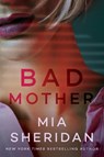 Bad Mother - Mia Sheridan - 9781662509766