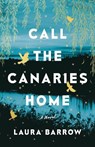 Call the Canaries Home - Laura Barrow - 9781662510267