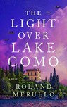 The Light Over Lake Como - Roland Merullo - 9781662510786