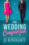 The Wedding Confession - JJ Knight - 9781662512063